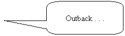 Rounded Rectangular Callout: Outback . . .
