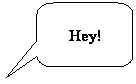 Rounded Rectangular Callout: Hey!
